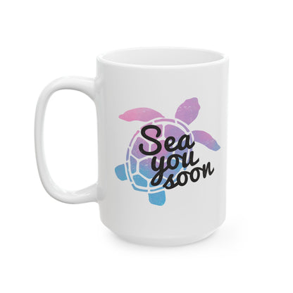 Sea You Soon Turtle Coffee Mug, 11oz or 15oz Options, Ceramic Cup