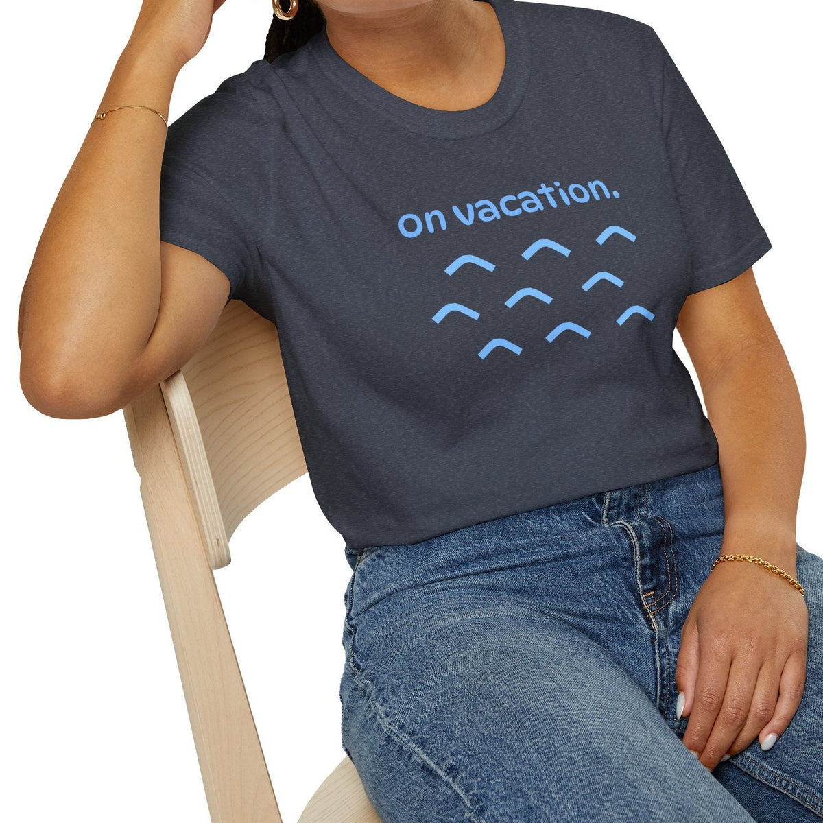 On Vacation T-Shirt | Men/Women Soft Comfort Tee, Color Options